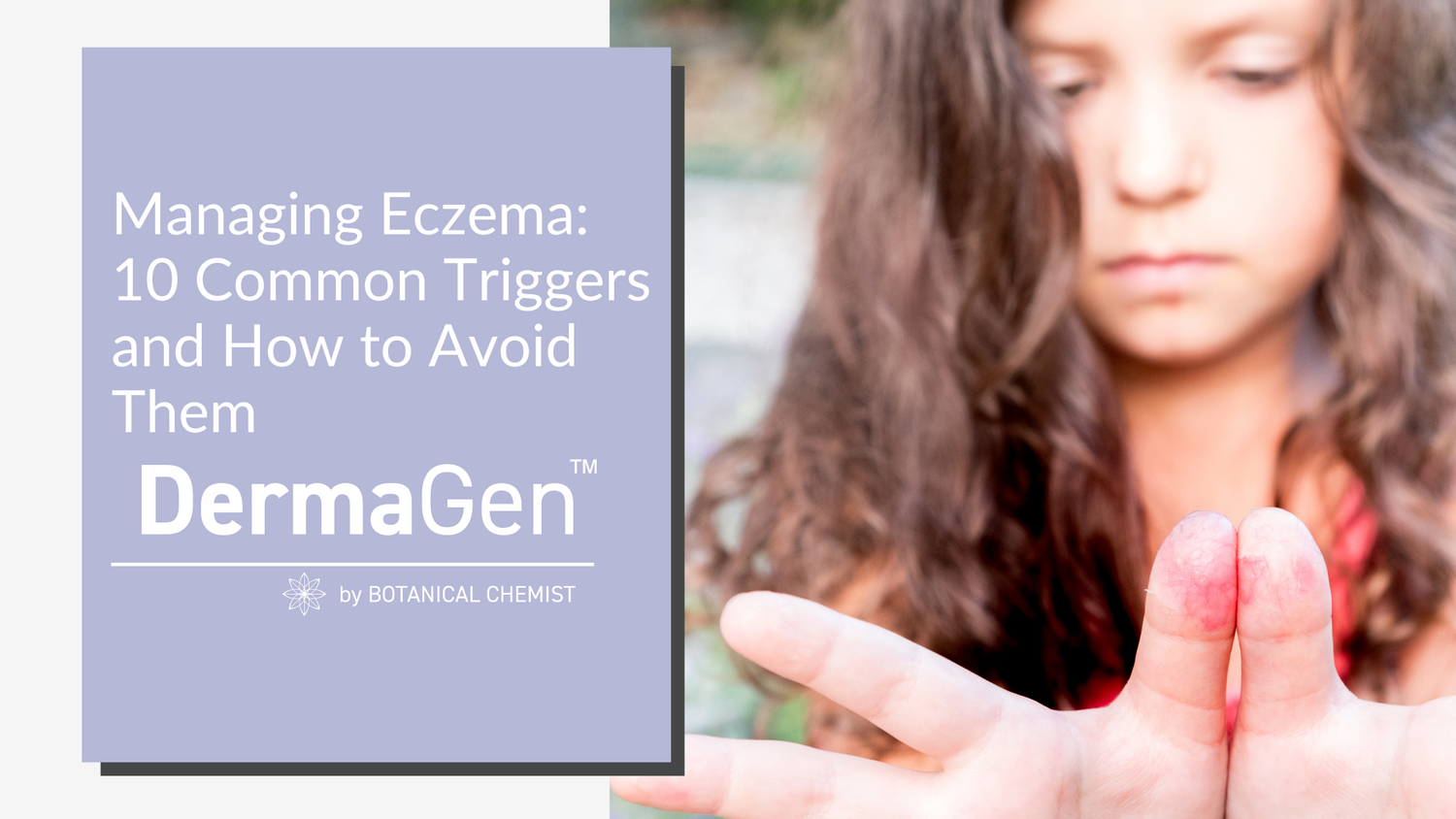 Managing Eczema: 10 Common Triggers and How to Avoid Them.